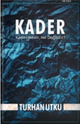 Kader; Kader Nedir, Ne Değildir?