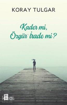 Kader Mi Özgür İrade Mi?