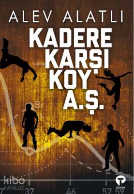 Kadere Karşı Koy A. Ş. Alev Alatlı