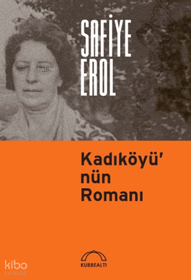 Kadıköyü'nün Romanı Safiye Erol