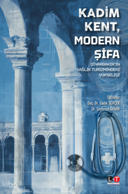 Kadim Kent, Modern Şifa: Diyarbakır’ın Sağlık Turizmindeki Yükselişi K