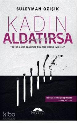 Kadın Aldatırsa; "bütün eşler arasında birazcık şüphe iyidir..!"