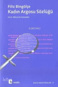 Kadın Argosu Sözlüğü; Hulki Aktunç´un Sunuşuyla