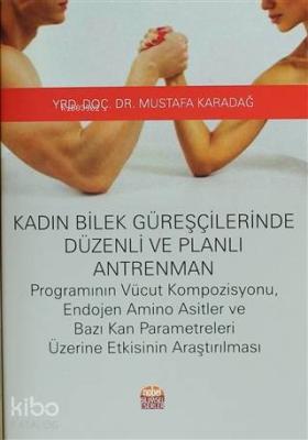 Kadın Bilek Güreşçilerinde Düzenli ve Planlı Antrenman; Vücut Kompozisyonu, Endojen Amino Asitler ve Bazı Kan Parametreleri Üzerine Etkisinin Araştırılması
