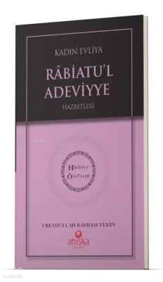 Kadın Evliya Rabiatul Adeviyye Hz. - Hidayet Öncüleri 3 Ubeydullah Bay