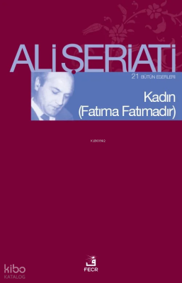 Kadın - (Fatıma Fatımadır) Bütün Eserleri 21 - Ali Şeriati