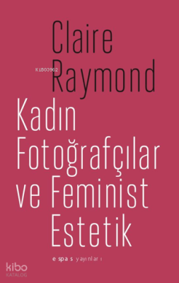 Kadın Fotoğrafçılar ve Feminist Estetik