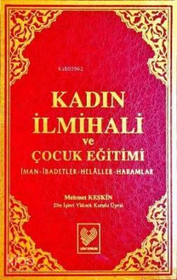 Kadın İlmihali ve Çocuk Eğitimi; İman, İbadetler, Helâller, Haramlar (büyük boy, şamua kâğıt, ciltli)