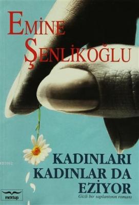 Kadınları Kadınlar da Eziyor Emine Şenlikoğlu