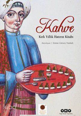 Kahve; Kırk Yıllık Hatırın Kitabı