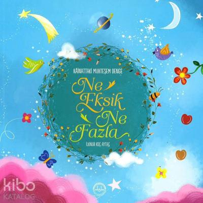 Kâinattaki Muhteşem Denge; Ne Eksik Ne Fazla