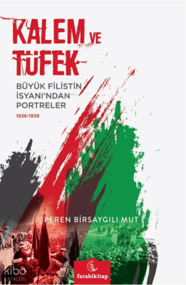 Kalem ve Tüfek - Büyük Filistin İsyanı'ndan Portreler (1936-1939)
