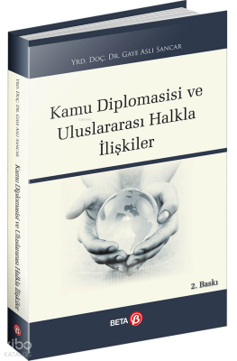 Kamu Diplomasisi ve Uluslararası Halkla İlişkiler Gaye Aslı Sancar