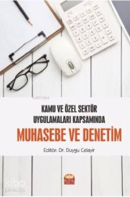 Kamu ve Özel Sektör Uygulamaları Kapsamında Muhasebe ve Denetim