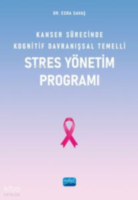 Kanser Sürecinde Kognitif Davranışsal Temelli Stres Yönetim Programı