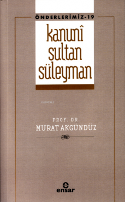 Kanuni Sultan Süleyman (Önderlermiz 19) Murat Akgündüz