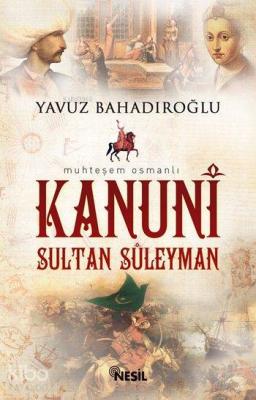 Kanuni Sultan Süleyman Yavuz Bahadıroğlu