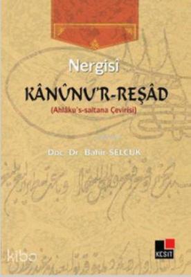 Kanunu'r Reşad; Ahlaku's-Saltana Çevirisi Nergisi