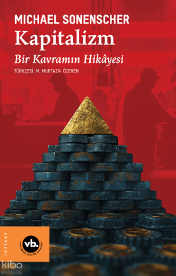 Kapitalizm;Bir Kavramın Hikâyesi