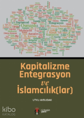 Kapitalizme Entegrasyon ve İslamcılık(lar)
