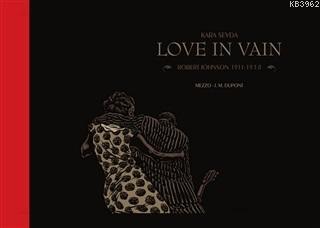 Kara Sevda; Love In Vain - Robert Johnson 1911-1938