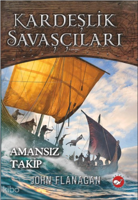 Kardeşlik Savaşçıları 9 ;Amansız Takip John Flanagan