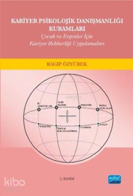 Kariyer Psikolojik Danışmanlığı Kuramları; Çocuk ve Ergenler için Kariyer Rehberliği Uygulamaları