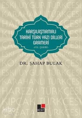 Karşılaştırmalı Tarihî Türk Yazı Dilleri Grameri; - Fiil Çekimi -