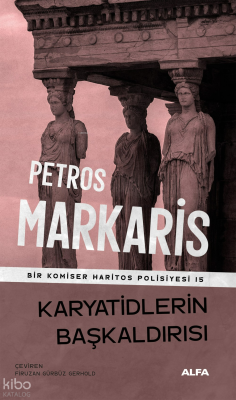 Karyatidlerin Başkaldırısı;Bir Komiser Haritos Polisiyesi 15 Petros Ma