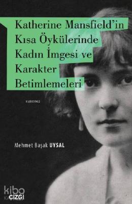 Katherine Mansfield'in Kısa ÖykülerindeKadın İmgesi ve Karakter Betimlemeleri
