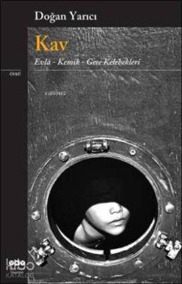 Kav; Evlâ - Kemik - Gece Kelebekleri Doğan Yarıcı