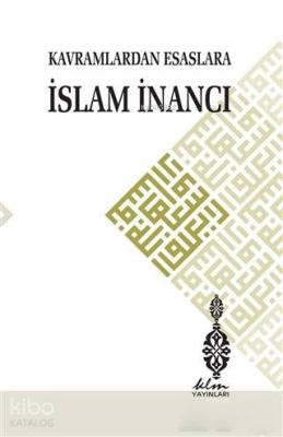 Kavramlardan Esaslara İslam İnancı