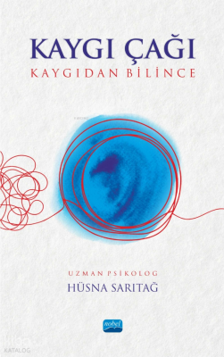 Kaygı Çağı;Kaygıdan Bilince Hüsna Sarıtağ