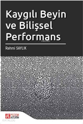 Kaygılı Beyin ve Bilişsel Performans