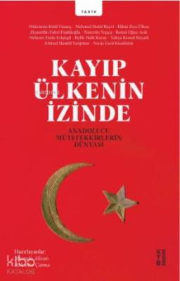 Kayıp Ülkenin İzinde; Anadolucu Mütefekkirlerin Dünyası