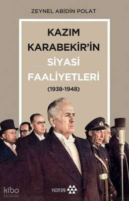 Kazım Karabekir'in Siyasi Faaliyetleri; (1938-1948)