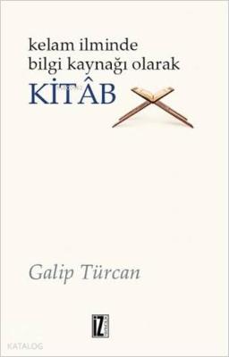 Kelâm İlminde Bilgi Kaynağı Olarak Kitâb