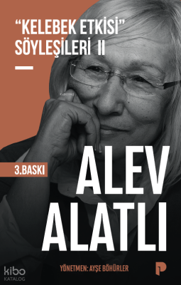 Kelebek Etkisi Söyleşileri - 2 Alev Alatlı