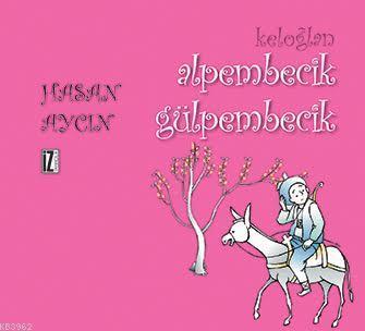 Keloğlan Alpembecik Gülpembecik