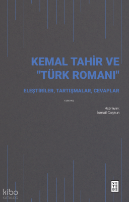 Kemal Tahir ve “Türk Romanı”;Eleştiriler, Tartışmalar, Cevaplar