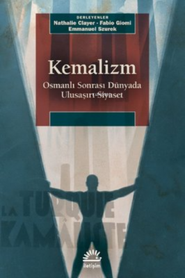 Kemalizm: Osmanlı Sonrası Dünyada Ulusaşırı Siyaset Kolektif