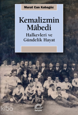 Kemalizmin Mabedi;Halkevleri ve Gündelik Hayat