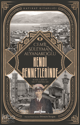 Kendi Cennetlerinde;Beyrut, Şam ve Halep Hatıraları