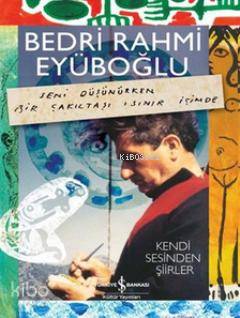 Kendi Sesinden Şiirler (Ciltli); Seni Düşünürken Bir Çakıltaşı Isınır İçimde