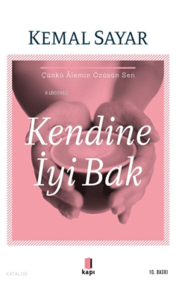 Kendine İyi Bak; Çünkü Âlemin Özüsün Sen