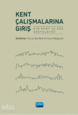 Kent Çalışmalarına Giriş;Kır, Kent Ve Göç Sosyolojisi