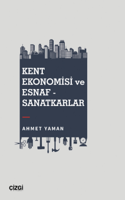 Kent Ekonomisi ve Esnaf - Sanatkarlar Ahmet Yaman