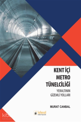 Kent İçi Metro Tünelciliği ;Yeraltının Gizemli Yolları