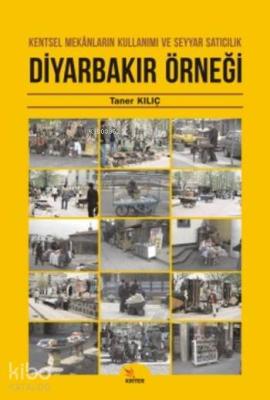 Kentsel Mekanların Kullanımı ve Seyyar Satıcılık Diyarbakır Örneği