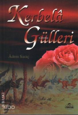 Kerbelâ Gülleri Adem Saraç